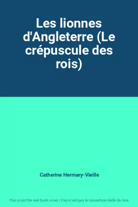 Couverture du produit · Les lionnes d'Angleterre (Le crépuscule des rois)