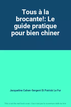 Couverture du produit · Tous à la brocante!: Le guide pratique pour bien chiner