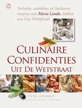 Couverture du produit · Culinaire confidenties uit de Wetstraat: verhalen, anekdotes en Italiaanse recepten van Maria Landis, kokkin van Guy Verhofstad