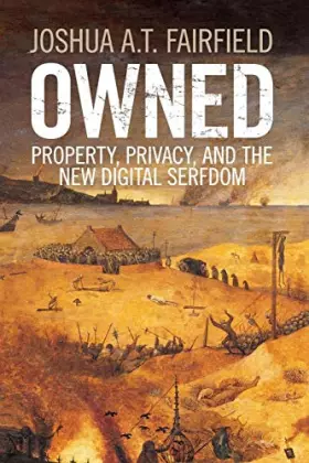 Couverture du produit · Owned: Property, Privacy, And The New Digital Serfdom