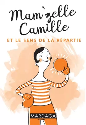 Couverture du produit · Mam'zelle Camille et le sens de la répartie