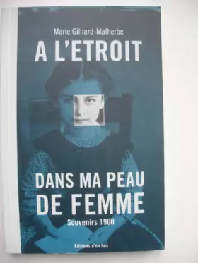 Couverture du produit · A l'étroit dans ma peau de femme : Souvenirs 1900