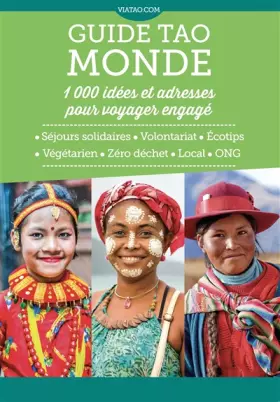 Couverture du produit · Guide tao Monde 1000 idées et adresses pour voyager engagé: Séjours solidaires - Volontariat - Ecotips - Végétarien - Zéro déch