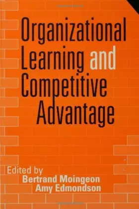 Couverture du produit · Organizational Learning and Competitive Advantage (Theory, Culture and Society)