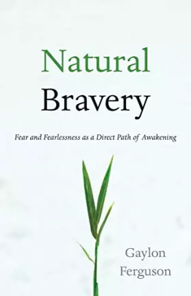 Couverture du produit · Natural Bravery: Fear and Fearlessness as a Direct Path of Awakening