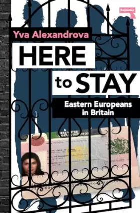 Couverture du produit · Here to Stay: Eastern Europeans in Britain