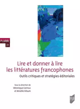 Couverture du produit · Lire et donner à lire les littératures francophones: Outils critiques et stratégies éditoriales