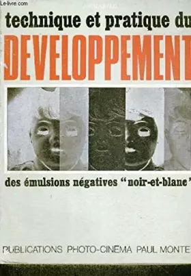 Couverture du produit · Technique et pratique du développement des émulsions négatives noir et blanc...