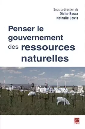 Couverture du produit · Penser le gouvernement des ressources naturelles