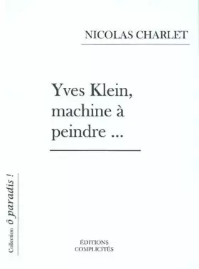 Couverture du produit · Yves Klein, machine à peindre...