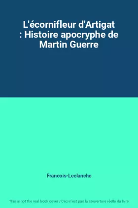 Couverture du produit · L'écornifleur d'Artigat : Histoire apocryphe de Martin Guerre