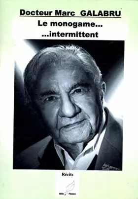 Couverture du produit · Le Monogame...Intermittent Avec Dédicace