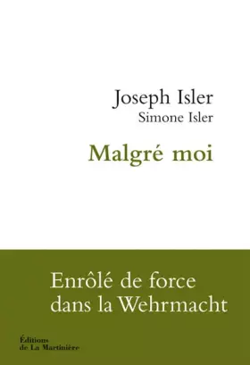 Couverture du produit · Malgré moi: Enrôlé de force dans la Wehrmacht