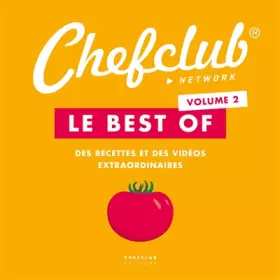 Couverture du produit · Le best of Chefclub: Volume 2, Des recettes et des vidéos extraordinaires