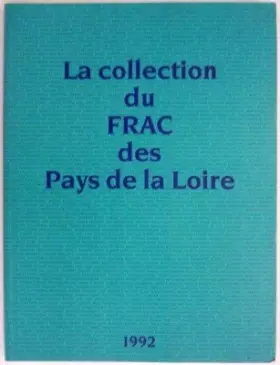 Couverture du produit · La collection du FRAC des Pays de la Loire