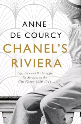Couverture du produit · Chanel's Riviera: Life, Love and the Struggle for Survival on the Côte d’Azur, 1930–1944