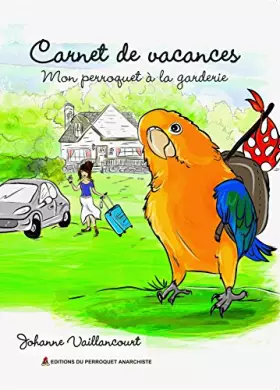 Couverture du produit · Mon perroquet à la garderie: Carnet de vacances