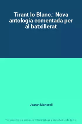 Couverture du produit · Tirant lo Blanc.: Nova antologia comentada per al batxillerat