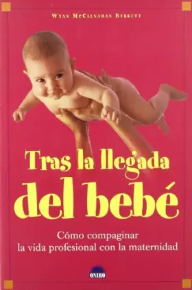 Couverture du produit · Tras la llegada del bebe/ Life After Baby: Como compaginar la vida profesional con la maternidad/ From Professional Woman To Be
