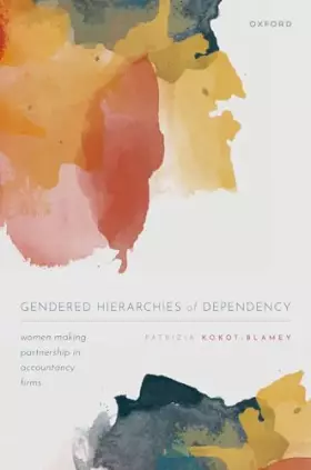 Couverture du produit · Gendered Hierarchies of Dependency: Women Making Partnership in Accountancy Firms