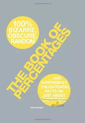 Couverture du produit · The Book of Percentages: Over 500 bizarre, obscure, random, surprising, and 100% enlightening facts on just about everything no