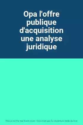 Couverture du produit · Opa l'offre publique d'acquisition une analyse juridique