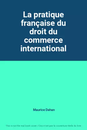 Couverture du produit · La pratique française du droit du commerce international