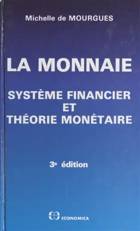 Couverture du produit · LA MONNAIE. Système financier et théorie monétaire, 3ème édition