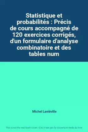 Couverture du produit · Statistique et probabilités : Précis de cours accompagné de 120 exercices corrigés, d'un formulaire d'analyse combinatoire et d