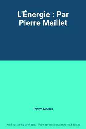 Couverture du produit · L'Énergie : Par Pierre Maillet