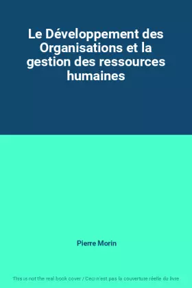 Couverture du produit · Le Développement des Organisations et la gestion des ressources humaines
