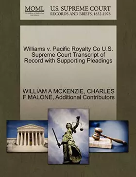 Couverture du produit · Williams V. Pacific Royalty Co U.S. Supreme Court Transcript of Record with Supporting Pleadings