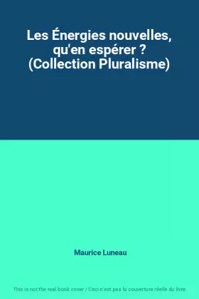 Couverture du produit · Les Énergies nouvelles, qu'en espérer ? (Collection Pluralisme)