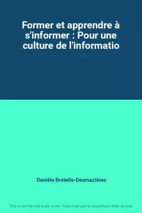 Couverture du produit · Former et apprendre à s'informer : Pour une culture de l'informatio