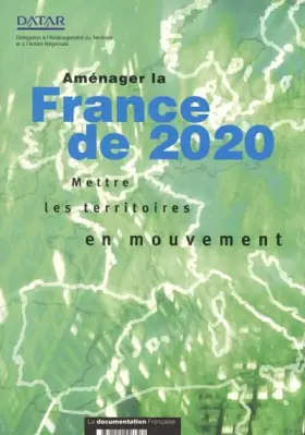Couverture du produit · Aménager la France de 2020. Mettre les territoires en mouvement