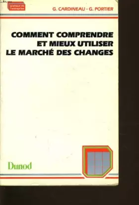 Couverture du produit · Comment comprendre et mieux utiliser le marché des changes