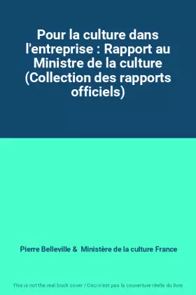 Couverture du produit · Pour la culture dans l'entreprise : Rapport au Ministre de la culture (Collection des rapports officiels)
