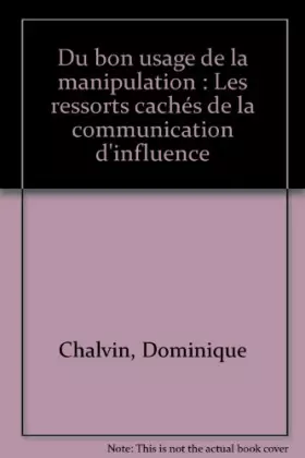 Couverture du produit · Du bon usage de la manipulation : Les ressorts cachés de la communication d'influence
