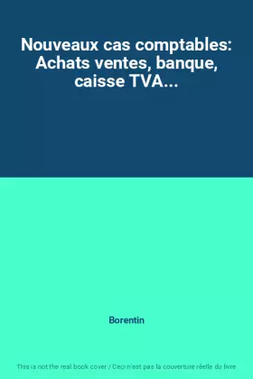 Couverture du produit · Nouveaux cas comptables: Achats ventes, banque, caisse TVA...