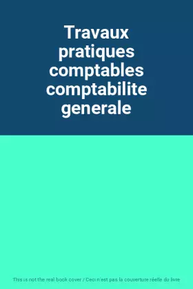 Couverture du produit · Travaux pratiques comptables comptabilite generale