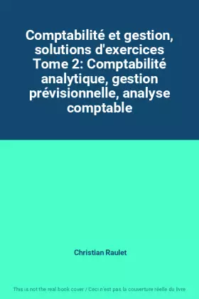 Couverture du produit · Comptabilité et gestion, solutions d'exercices Tome 2: Comptabilité analytique, gestion prévisionnelle, analyse comptable