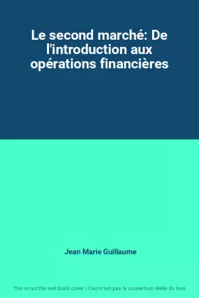 Couverture du produit · Le second marché: De l'introduction aux opérations financières