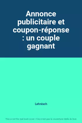 Couverture du produit · Annonce publicitaire et coupon-réponse : un couple gagnant
