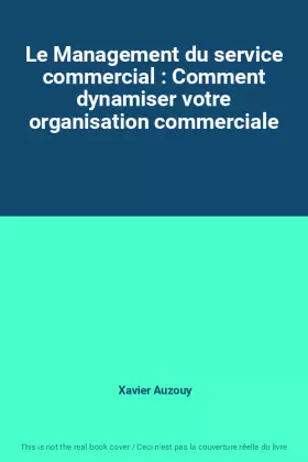 Couverture du produit · Le Management du service commercial : Comment dynamiser votre organisation commerciale