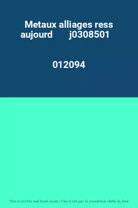 Couverture du produit · Metaux alliages ress aujourd       j0308501                                                   012094