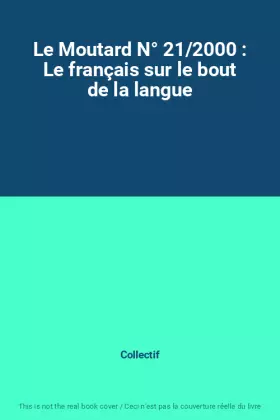 Couverture du produit · Le Moutard N° 21/2000 : Le français sur le bout de la langue