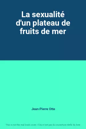 Couverture du produit · La sexualité d'un plateau de fruits de mer