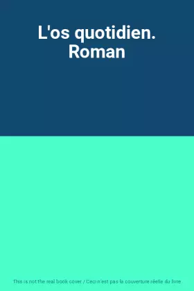 Couverture du produit · L'os quotidien. Roman