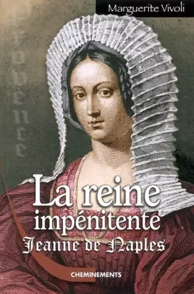 Couverture du produit · La Reine impénitente : Jeanne Ie de Naples, comtesse de Provence