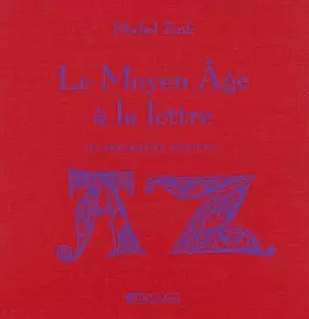 Couverture du produit · Le Moyen Age à la lettre: Un abécédaire médiéval